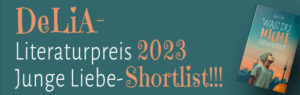 DELIA-Literaturpreis 2023 Shortlist Junge Liebe
