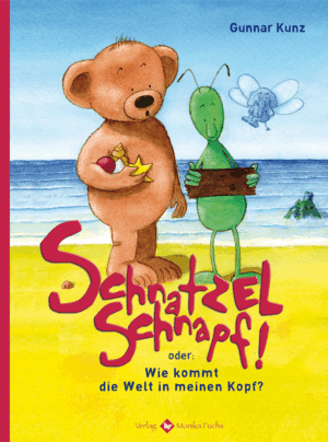 Schnatzelschnapf! <br /><h3>Oder: Wie kommt die Welt in meinen Kopf?</h3>