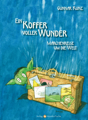 Ein Koffer voller Wunder<br /><h3>Märchenreise um die Welt</h3>