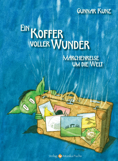 Ein Koffer voller Wunder<br /><h3>Märchenreise um die Welt</h3>