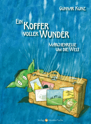 Ein Koffer voller Wunder. Märchenreise um die Welt
