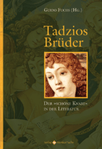Tadzios Brüder<br /><h3>Der »schöne Knabe« in der Literatur</h3>