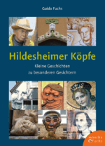 Hildesheimer Köpfe. <br /><h3>Kleine Geschichten zu besonderen Gesichtern</h3>