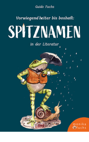 Vorwiegend heiter bis boshaft: Spitznamen in der Literatur