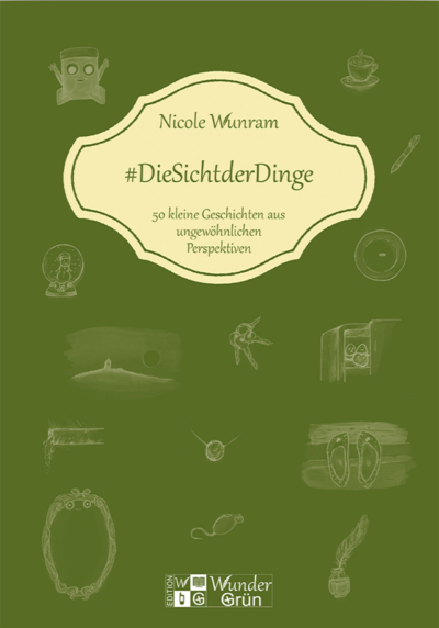 #DieSichtderDinge<br /><h3>50 kleine Geschichten aus ungewöhnlichen Perspektiven</h3>