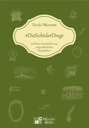 #DieSichtderDinge. 50 kleine Geschichten aus ungewöhnlichen Perspektiven