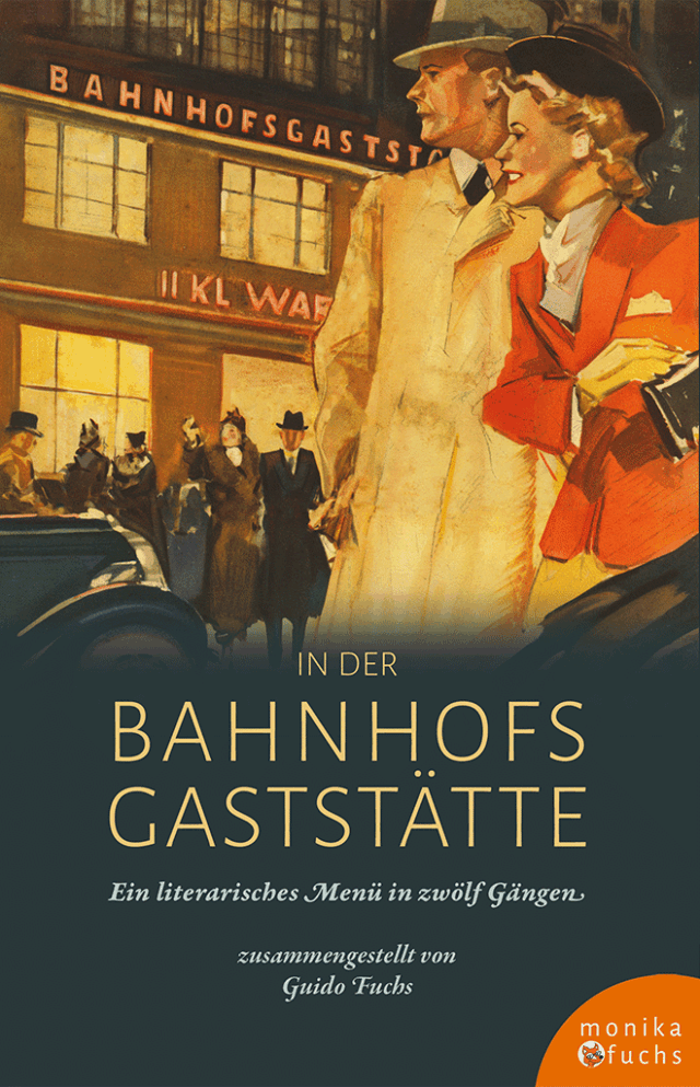 In der Bahnhofsgaststätte. Ein literarisches Menü in zwölf Gängen