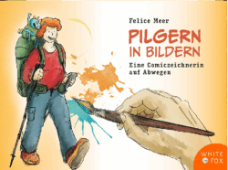 Pilgern in Bildern. <br /><h3>Eine Comiczeichnerin auf Abwegen</h3>