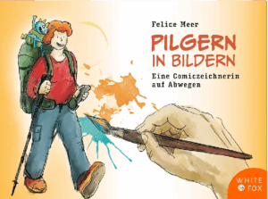 Pilgern in Bildern. Eine Comiczeichnerin auf Abwegen