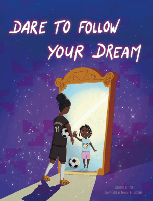 Dare to follow your dreams