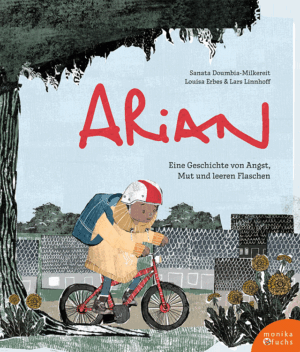 Arian. Eine Geschichte von Angst, Mut und leeren Flaschen