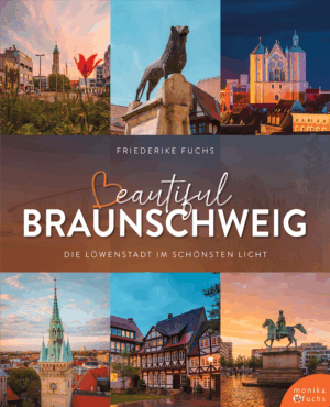 Beautiful  Braunschweig. Die Löwenstadt im schönsten Licht