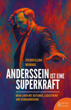 Anderssein ist eine Superkraft<br / ><h3>Mein Leben mit Autismus, Legasthenie und Sehbehinderung</h3>
