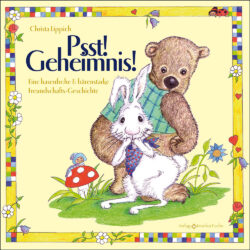 Psst! Geheimnis! <br /><h3>Eine hasenfrohe & bärenstarke Freundschaftsgeschichte</h3>